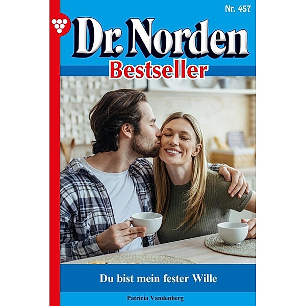 Du bist mein fester Wille / Dr. Norden Bestseller Bd.457, Patricia Vandenberg