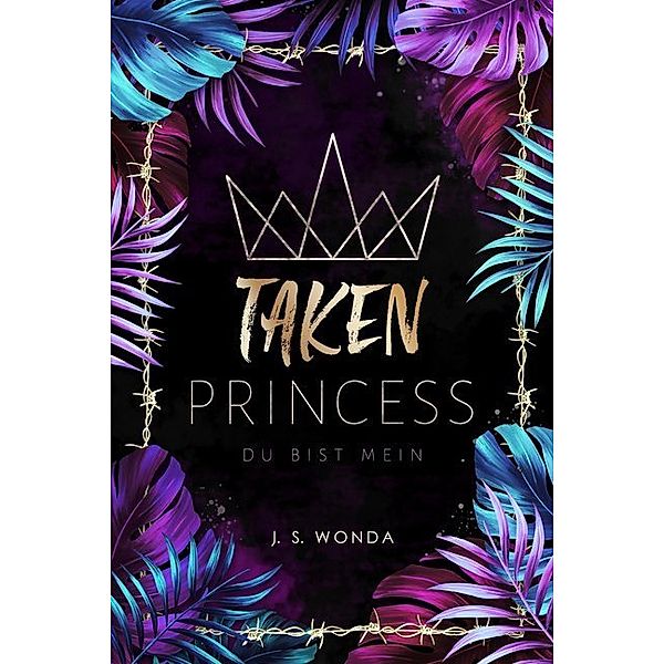 Du bist mein / Taken Princess Bd.1, J. S. Wonda