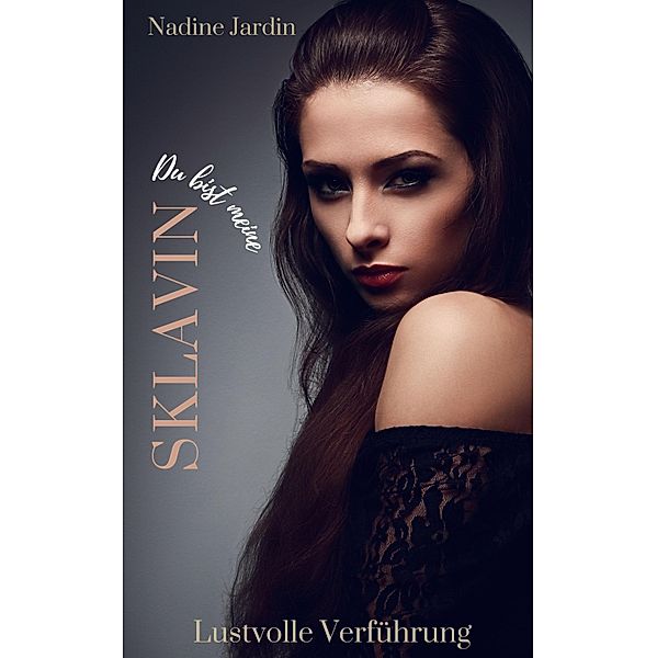 Du bist meine Sklavin, Nadine Jardin