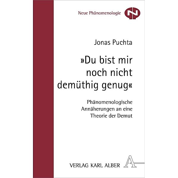 Du bist mir noch nicht demüthig genug / Neue Phänomenologie Bd.33, Jonas Puchta