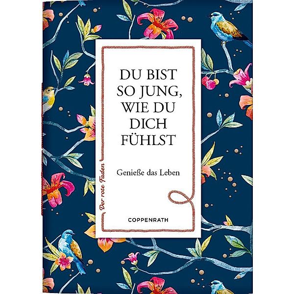 Du bist so jung, wie du dich fühlst