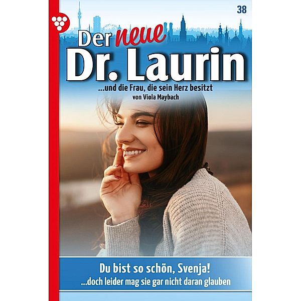 Du bist so schön, Svenja! / Der neue Dr. Laurin Bd.38, Viola Maybach
