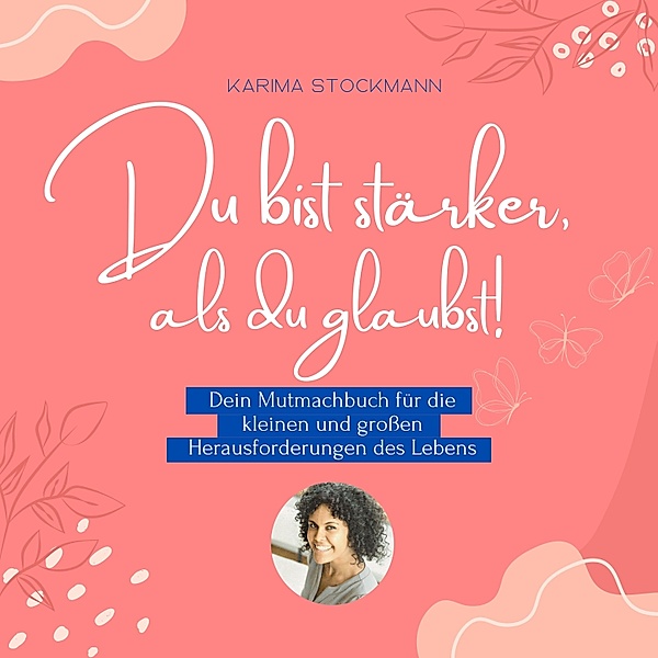 Du bist stärker, als du glaubst!, Karima Stockmann