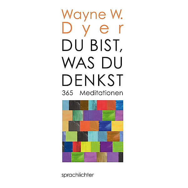 Du bist, was Du denkst, Wayne W. Dyer