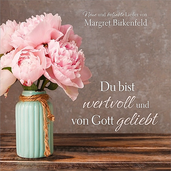 Du Bist Wertvoll Und Von Gott Geliebt, Margret Birkenfeld