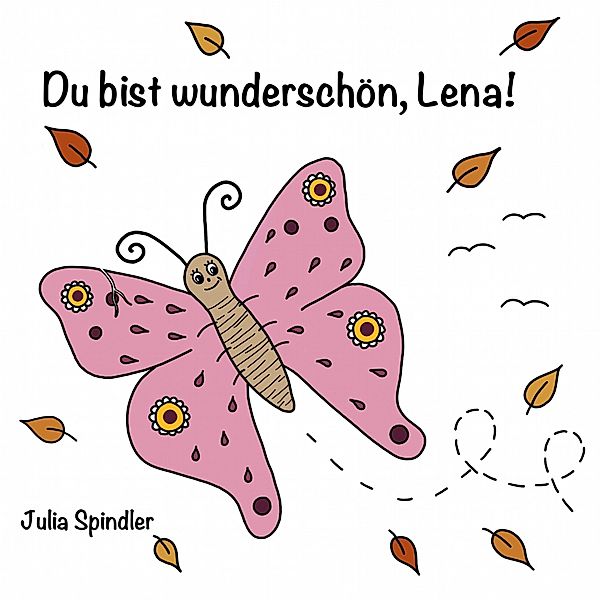 Du bist wunderschön, Lena!, Julia Spindler