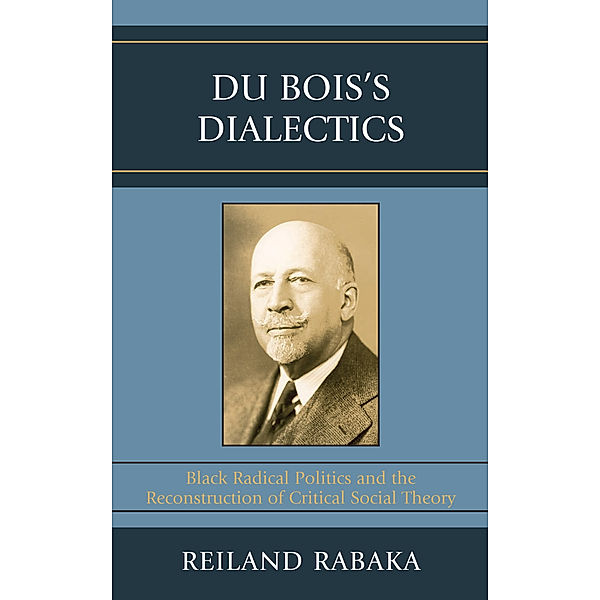Du Bois's Dialectics, Reiland Rabaka