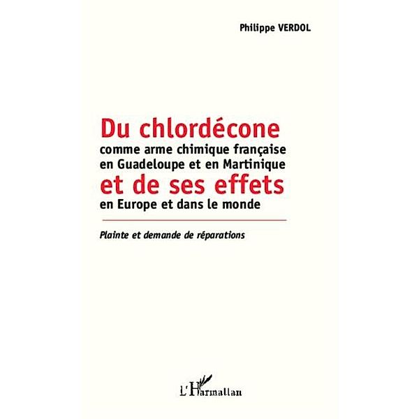 Du chlordecone comme arme chimique francaise en Guadeloupe et en Martinique et de ses effets en Euro / Hors-collection, Philippe Verdol