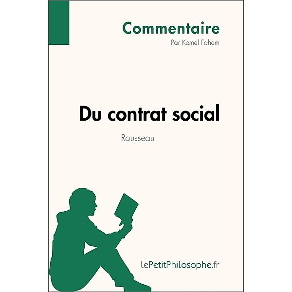 Du contrat social de Rousseau (Commentaire), Kemel Fahem, Lepetitphilosophe