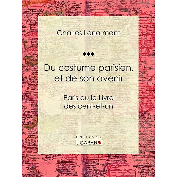 Du costume parisien, et de son avenir, Ligaran, Charles Lenormant