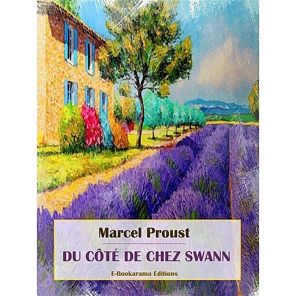 Du côté de chez Swann / À la recherche du temps perdu, Marcel Proust Bd.1, Marcel Proust