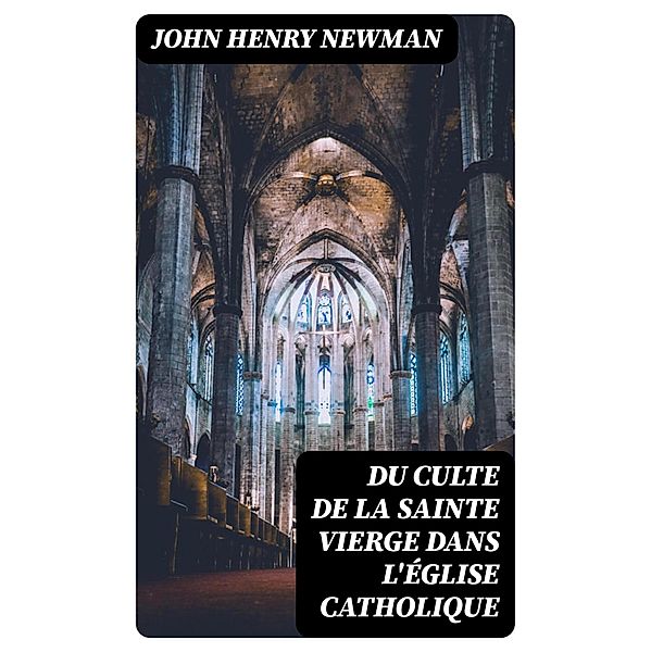 Du Culte de la Sainte Vierge dans l'Église catholique, John Henry Newman