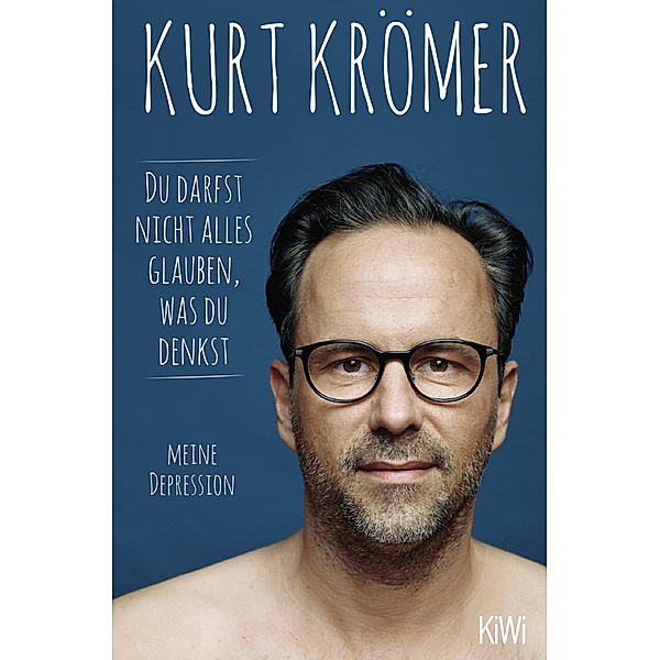 Du darfst nicht alles glauben, was du denkst, Kurt Krömer