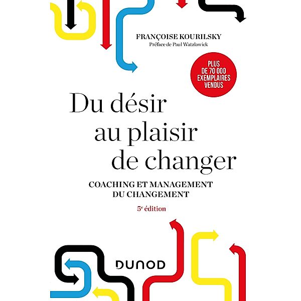 Du désir au plaisir de changer - 5e éd. / Hors Collection, Françoise Kourilsky