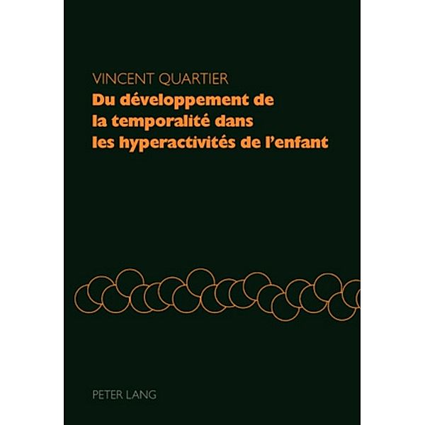 Du développement de la temporalité dans les hyperactivités de l'enfant, Vincent Quartier