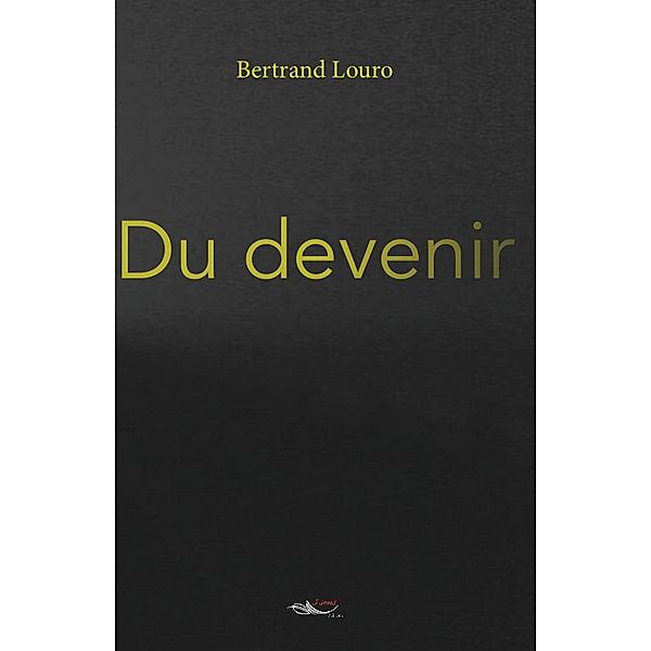 Du devenir, Bertrand Louru