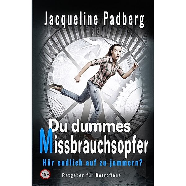 Du dummes Missbrauchsopfer, Jacqueline Padberg