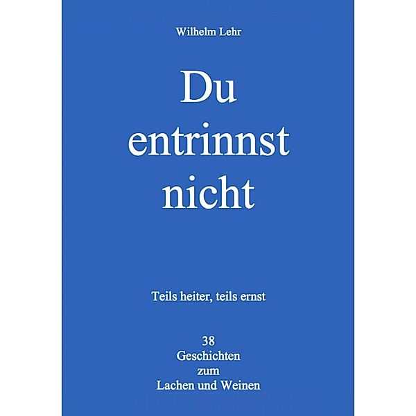 Du entrinnst nicht, Wilhelm Lehr