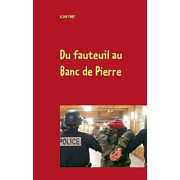 Du fauteuil au Banc de Pierre, Alain Pinet