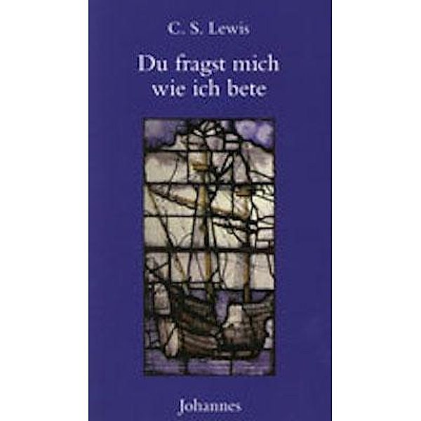 Du fragst mich, wie ich bete, Clive S Lewis