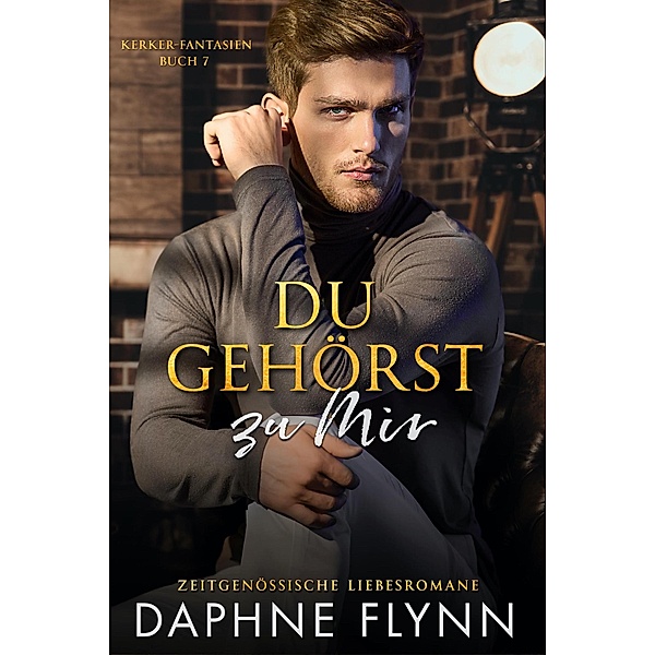 Du gehörst zu mir / Kerker-Fantasien Bd.7, Daphne Flynn