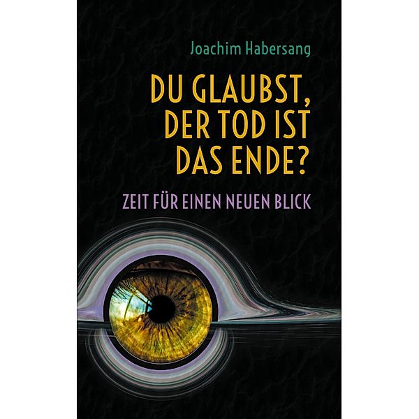 Du glaubst, der Tod ist das Ende?, Joachim Habersang