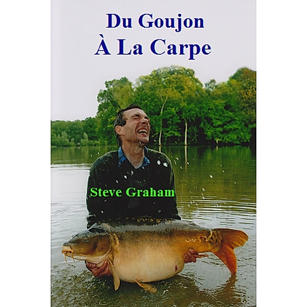 Du Goujon À La Carpe, Steve Graham