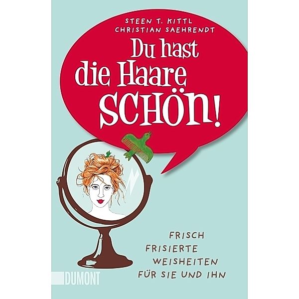 Du hast die Haare schön!, Steen T. Kittl, Christian Saehrendt