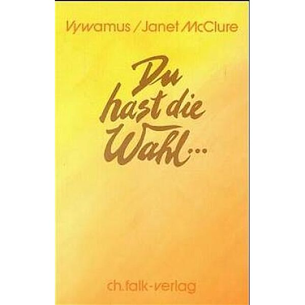 Du hast die Wahl..., Janet McLure, Vywamus