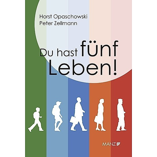Du hast fünf Leben!, Horst Opaschowski, Peter Zellmann