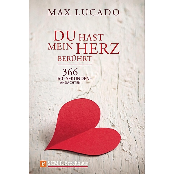 Du hast mein Herz berührt, Max Lucado