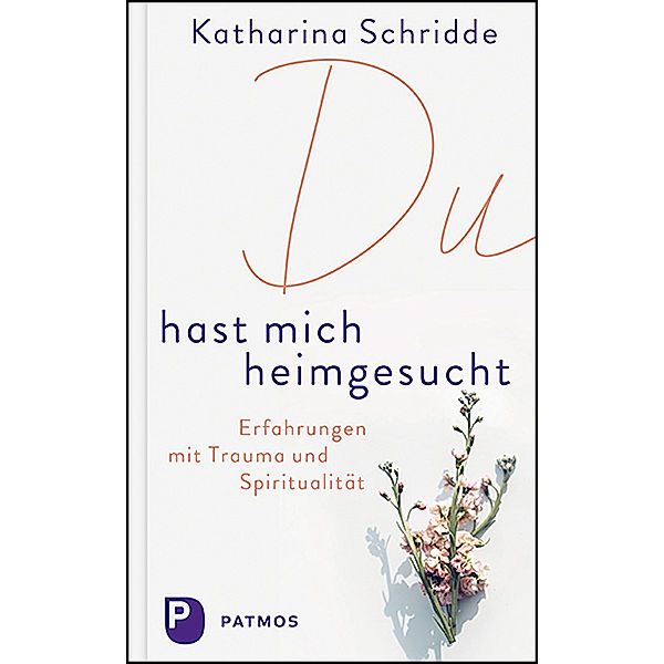 Du hast mich heimgesucht, Katharina Schridde