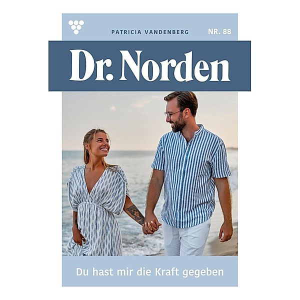 Du hast mir die Kraft gegeben / Dr. Norden Bd.88, Patricia Vandenberg