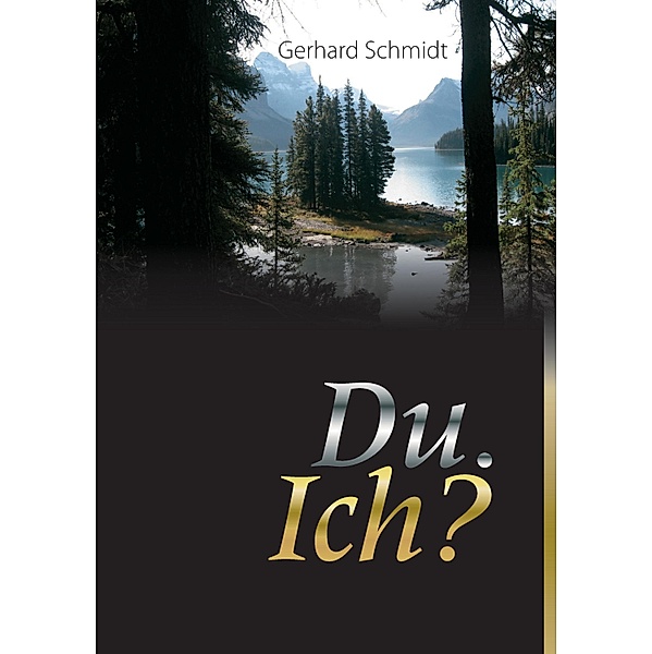 Du. Ich?, Gerhard Schmidt