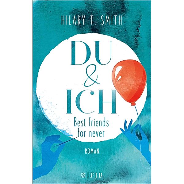 Du & Ich - Best friends for never, Hilary T. Smith