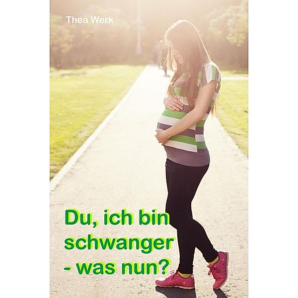 Du, ich bin schwanger, Thea Werk