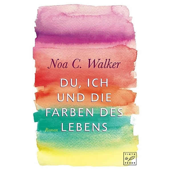 Du, ich und die Farben des Lebens, Noa C. Walker
