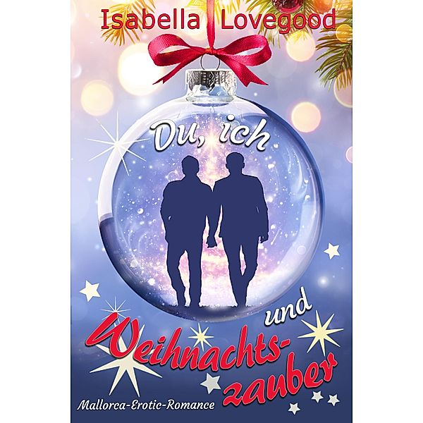 Du, ich und Weihnachtszauber (Mallorca-Erotic-Romance 8), Isabella Lovegood