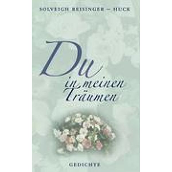 Du in meinen Träumen, Solveigh Reisinger-Huck