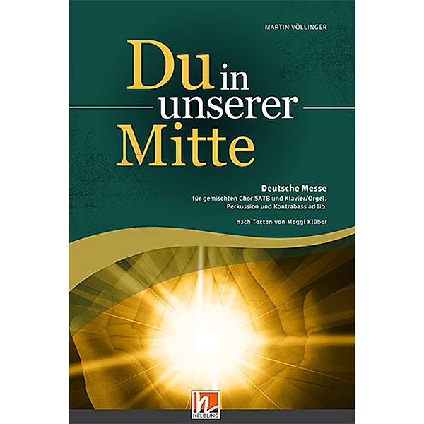 Du in unserer Mitte, für gemischten Chor SATB und Klavier/Orgel, Perkussion und Kontrabass ad lib., Gesamtpartitur, Martin Völlinger