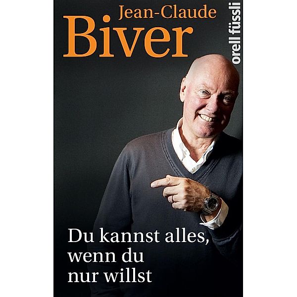 Du kannst alles, wenn du nur willst, Jean-Claude Biver