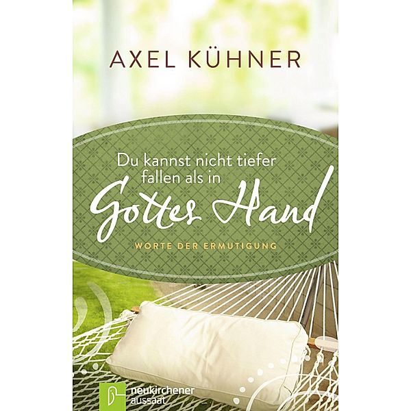 Du kannst nicht tiefer fallen als in Gottes Hand, Axel Kühner