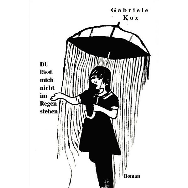 DU lässt mich nicht im Regen stehen, Gabriele Kox