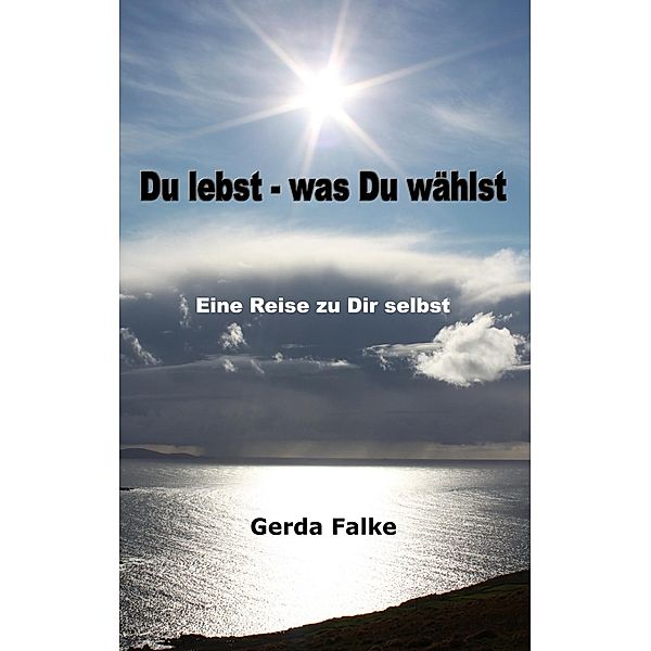 Du lebst - was Du wählst, Gerda Falke