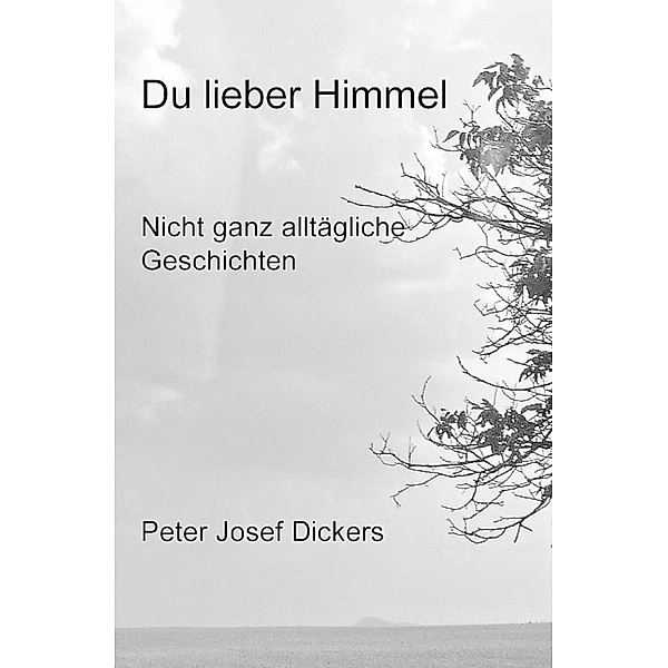 Du lieber Himmel, Peter Josef Dickers