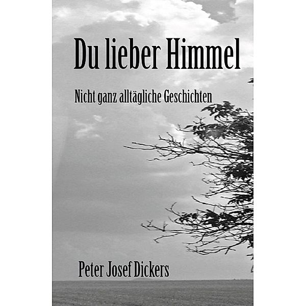 Du lieber Himmel, Peter Josef Dickers