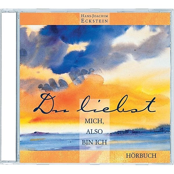 Du liebst mich also bin ich, 1 Audio-CD,Audio-CD, Hans-Joachim Eckstein