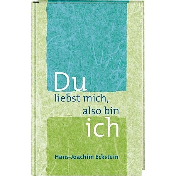 Du liebst mich, also bin ich, Hans-Joachim Eckstein