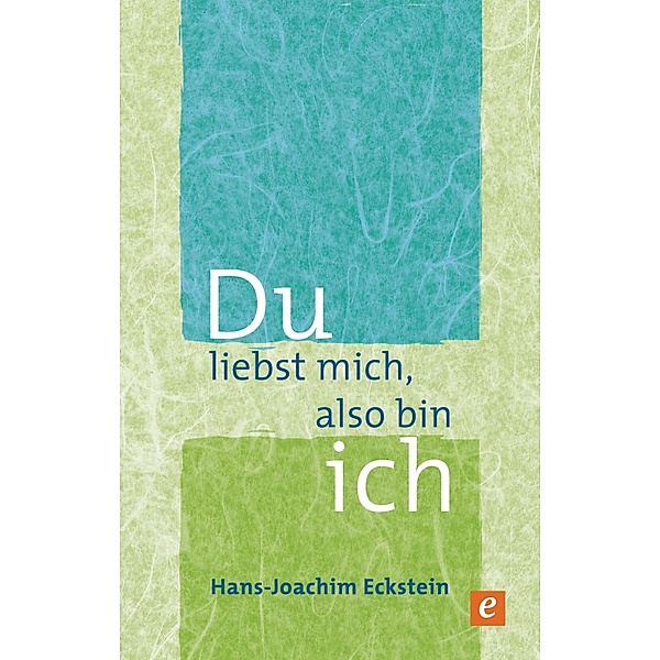 Du liebst mich, also bin ich, Hans-Joachim Eckstein
