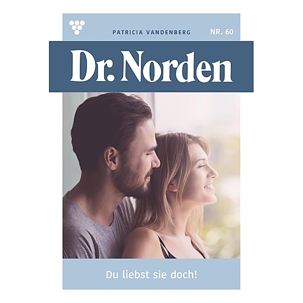 Du liebst sie doch! / Dr. Norden Bd.60, Patricia Vandenberg